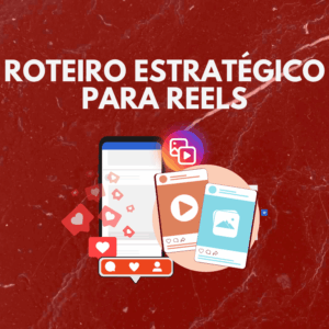 🎬 Roteiros Estratégicos para Reels